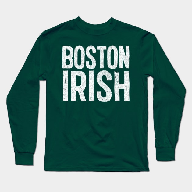 Boston Irish / Irish Pride Design Long Sleeve T-Shirt by feck!